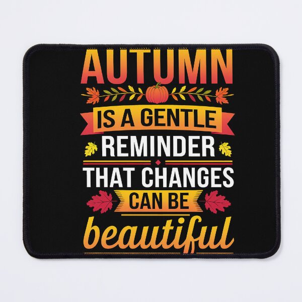Item preview, Funny Quote Autumn Is A Gentle Reminder That Changes Can Be designed and sold by 07Art.