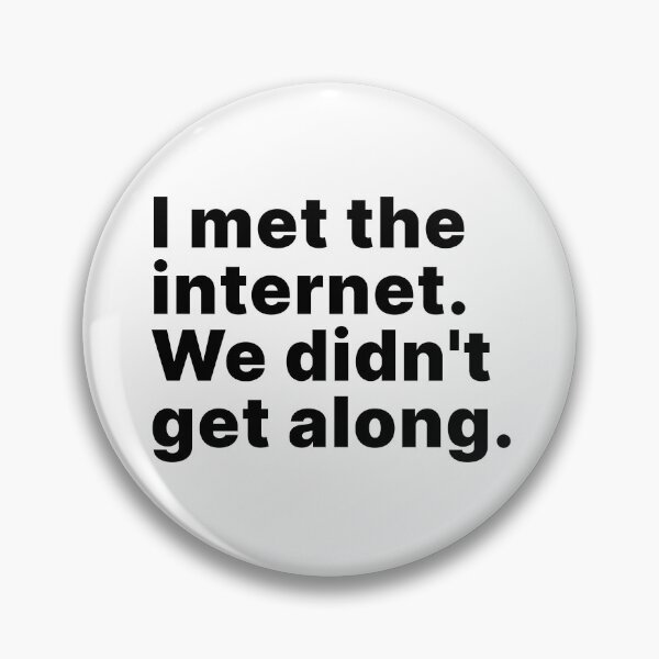 Artikelvorschau, Ich traf das Internet. Wir kamen nicht miteinander aus entworfen und verkauft von ThingsOnTees.