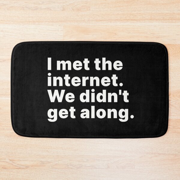Item preview, I met the internet. We didn't get along designed and sold by ThingsOnTees.