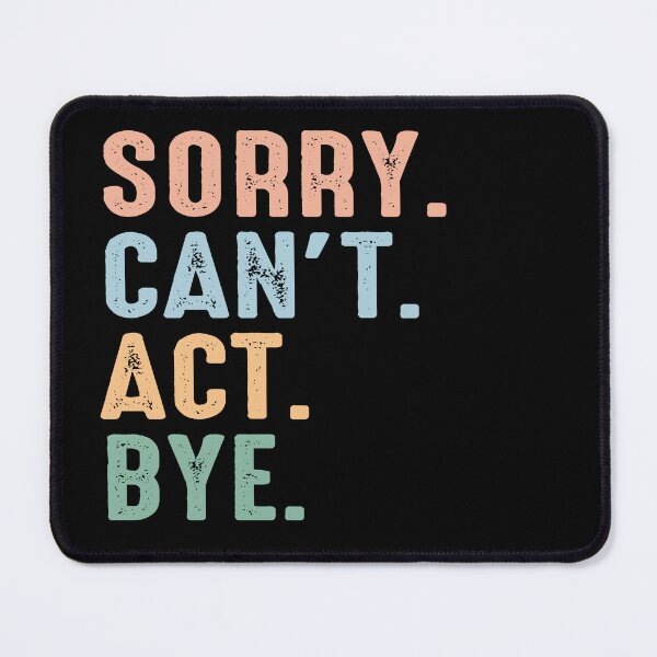 Item preview, Sorry Can't  Act  Bye designed and sold by raedattia.