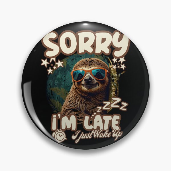 Item preview, SORRY I'M LATE I JUST WOKE UP funny cute sleepy Sloth coming late for work design designed and sold by Jt41.