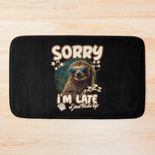 Item preview, SORRY I'M LATE I JUST WOKE UP funny cute sleepy Sloth coming late for work design designed and sold by Jt41.