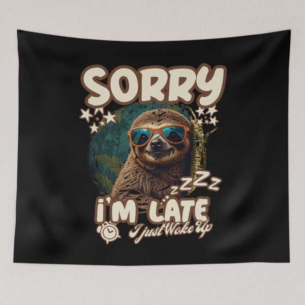Item preview, SORRY I'M LATE I JUST WOKE UP funny cute sleepy Sloth coming late for work design designed and sold by Jt41.