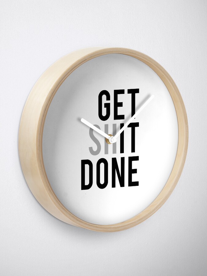 Get Sh(it) Done / Get Shit Done | Clock