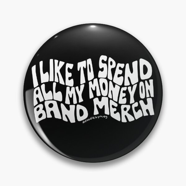 Item preview, I Like to Spend All My Money on Band Merch designed and sold by doodlebymeg.