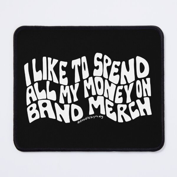 Item preview, I Like to Spend All My Money on Band Merch designed and sold by doodlebymeg.