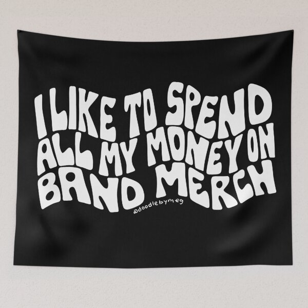 Item preview, I Like to Spend All My Money on Band Merch designed and sold by doodlebymeg.