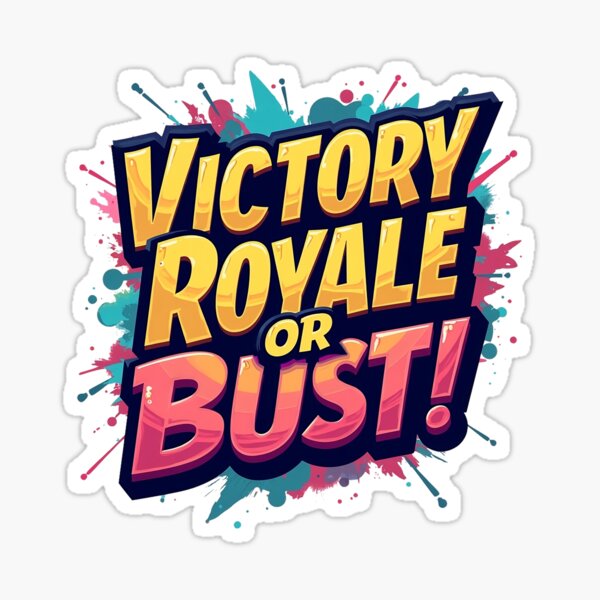 Victory Royale or Bust! Sticker