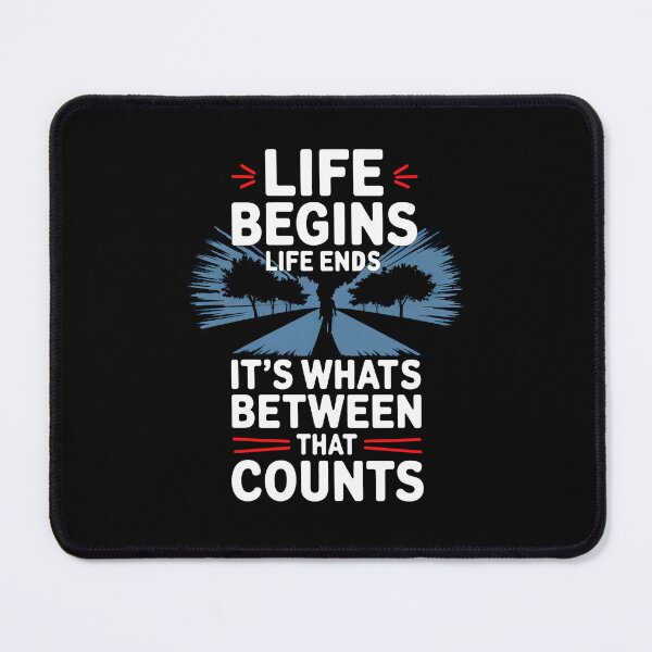 Item preview, Life begins, life ends, it's what's between that counts designed and sold by AspectArtWorks.