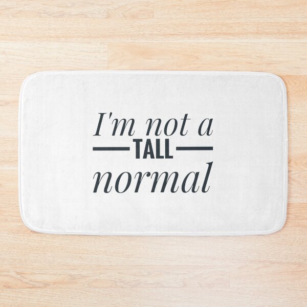 Item preview,  Tall Person Humorous  I'm not a tall normal joke  designed and sold by Jenny Meehan Art Prints and Patterns  .