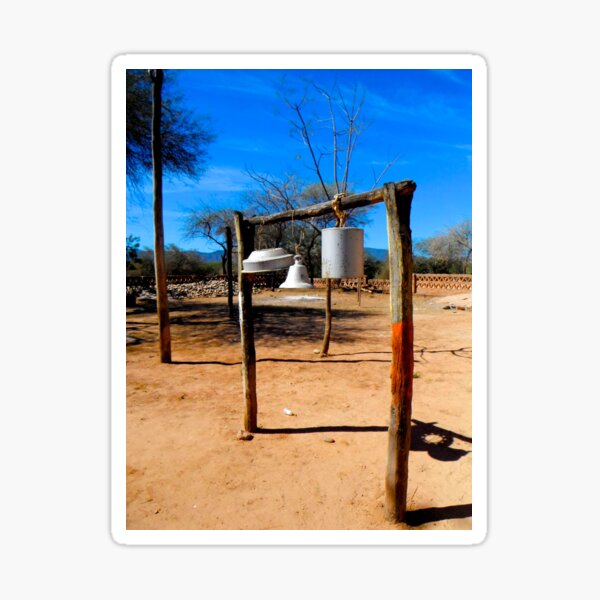 Church Bells In The Desert Between Villamontes and Tarija - Bolivia - South America Sticker