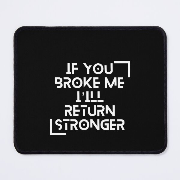 Item preview, If you broke me I’ll return stronger designed and sold by ArT-shirtsR.