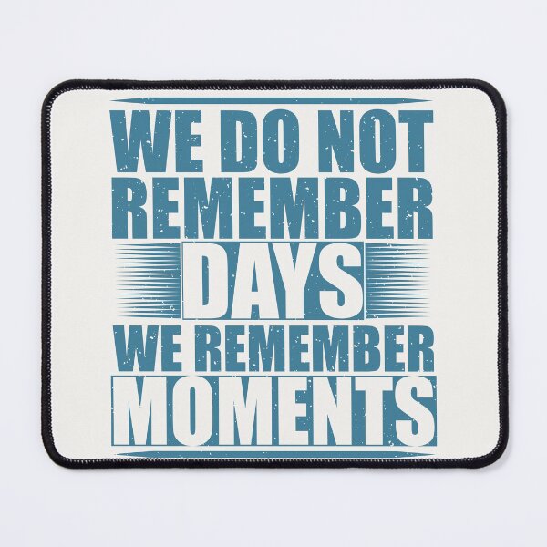 Item preview, We do not remember days we remember moments designed and sold by Wit & Wear Company.