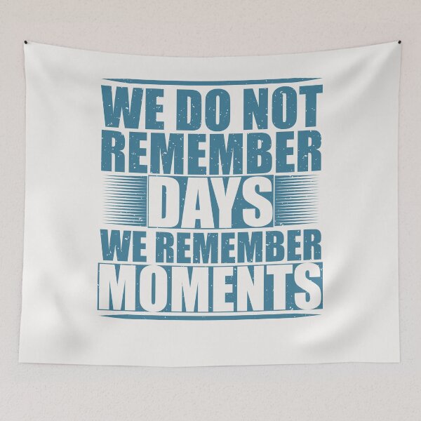 Item preview, We do not remember days we remember moments designed and sold by Wit & Wear Company.