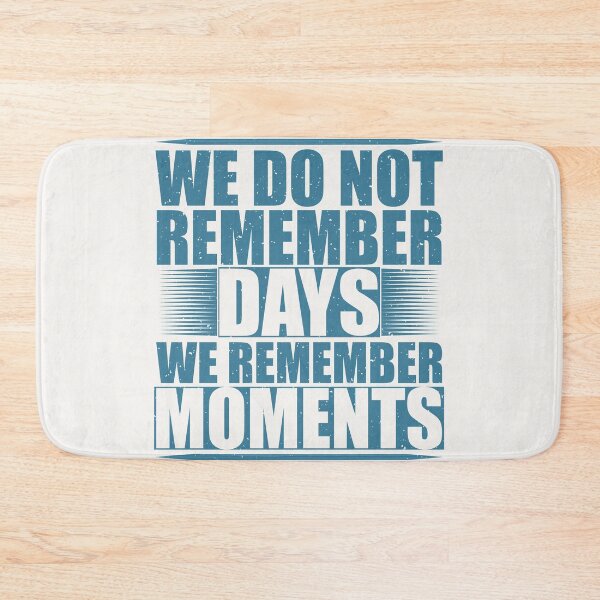 Item preview, We do not remember days we remember moments designed and sold by Wit & Wear Company.