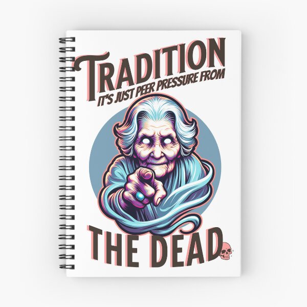 Item preview, Tradition is just Peer Pressure from the Dead. Knock it off Grandma designed and sold by Shelmodine79.
