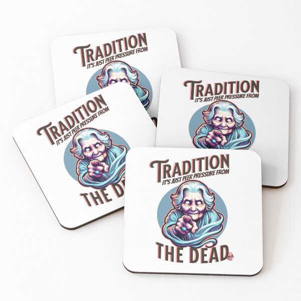 Item preview, Tradition is just Peer Pressure from the Dead. Knock it off Grandma designed and sold by Shelmodine79.
