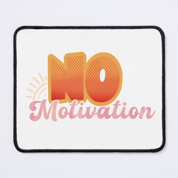 Item preview, No Motivation designed and sold by VibratingAurora.