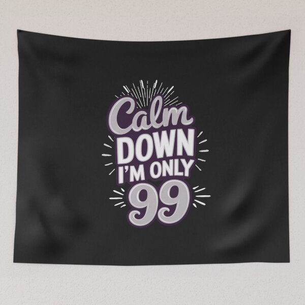 Item preview, Calm Down I'm Only 99 designed and sold by Diane Gotti.