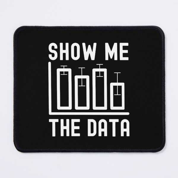 Item preview, Show Me The Data - Big Data, Data Analyst, Statistics, Data Scientist, Data Mining, Data Nerd, Data Ninja, Data Geek designed and sold by jadedscientist.
