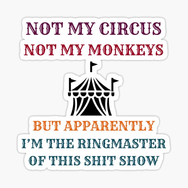 Item preview, Not my circus designed and sold by RoyalFlamingos.
