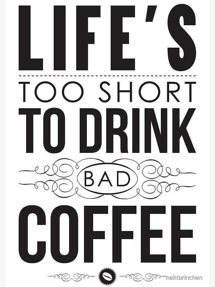 Coffee Lover Gift Life's Too Short To Drink Cheap Coffee Metal Print by  Jeff Creation - Pixels