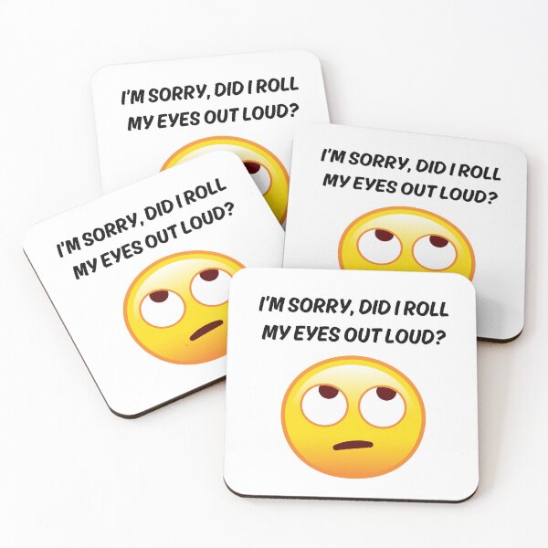 Item preview, I’m Sorry, Did I Roll My Eyes Out Loud? - Sarcastic Quote Design designed and sold by Kamal Khajeb.