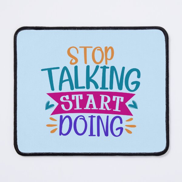 Item preview, Stop Talking Start Doing designed and sold by Miniouka.
