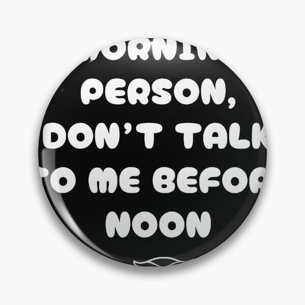 Item preview, I’m Not a Morning Person, Don’t Talk to Me Before Noon designed and sold by Kamal Khajeb.