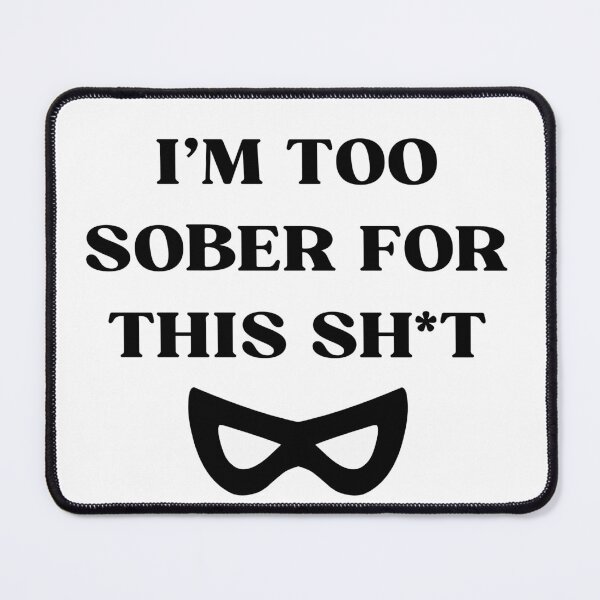 Item preview, I’m Too Sober for This Sht - Funny Quote Design designed and sold by Kamal Khajeb.