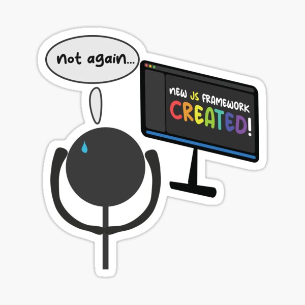 Item preview, New JS Framework? Oh No... Developer Humor designed and sold by SleekVisuals.