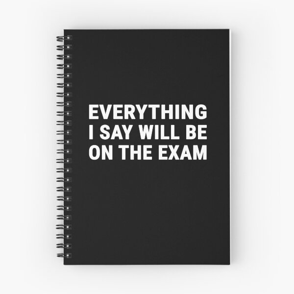 Item preview, Everything I Say Will Be On The Exam designed and sold by Speed Prints.