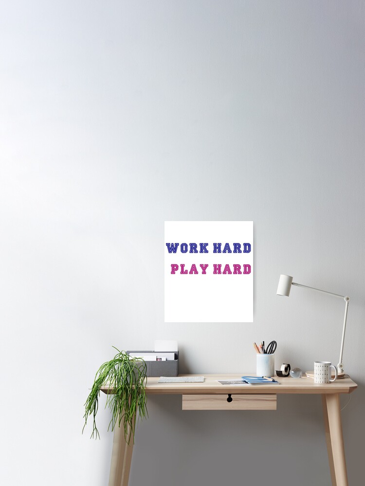 Work Hard Play Hard Motivation Quotes Poster By Oliver Cloud