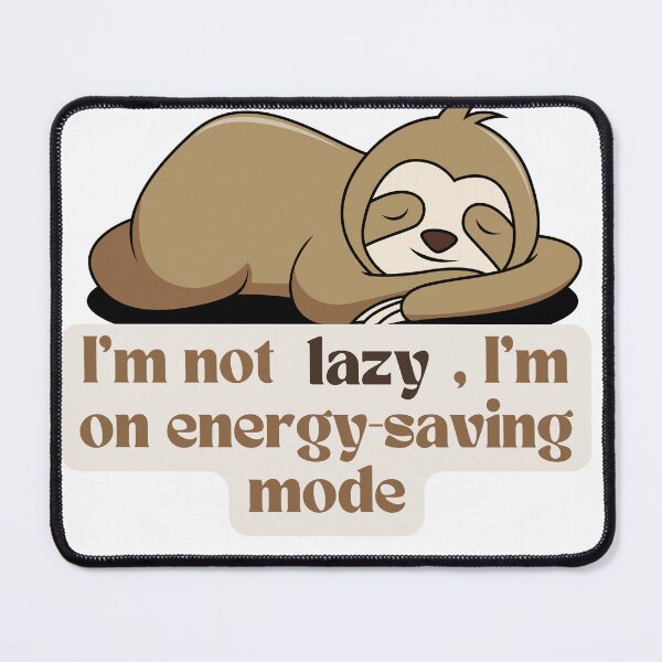 Item preview, I'm not lazy, I'm on energy saving mode. designed and sold by KookiewthTae.
