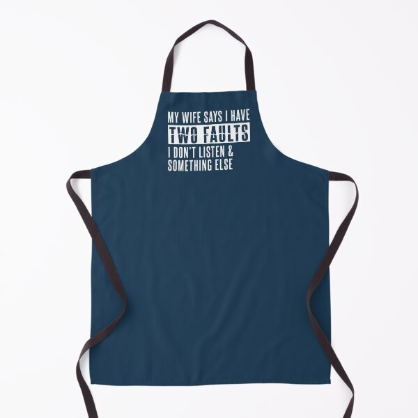 Item preview, my wife says i have two faults i don't listen and something else designed and sold by rachimariposa.