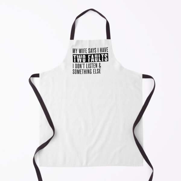 Item preview, My wife says i have two faults i don't listen and something else designed and sold by rachimariposa.