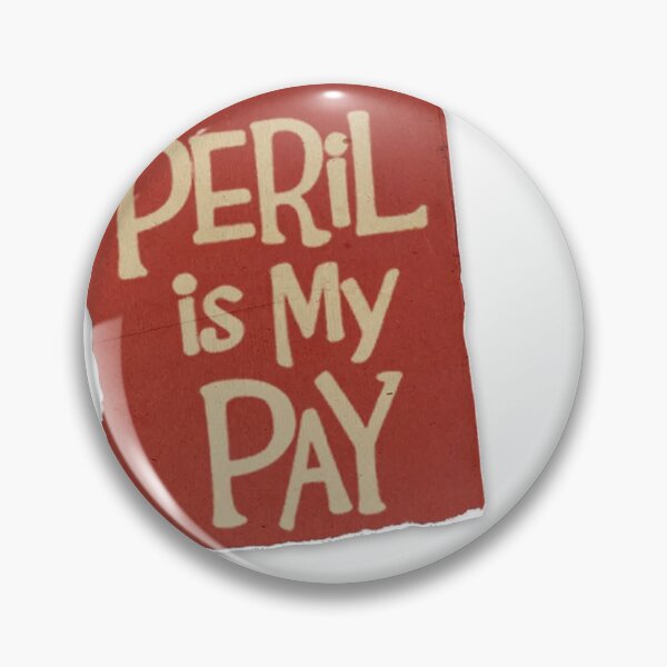 Item preview, Trinket Peril is My Pay designed and sold by haylizzle.