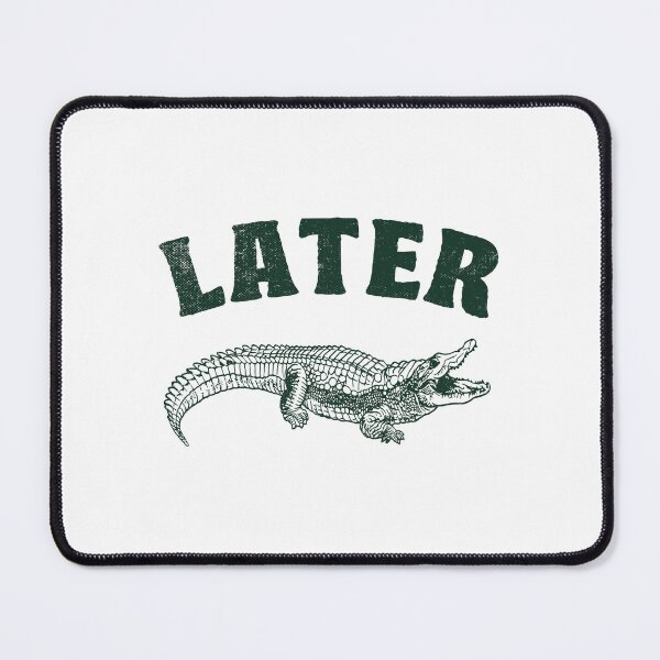 Item preview, Later Gator designed and sold by TonySpencer.