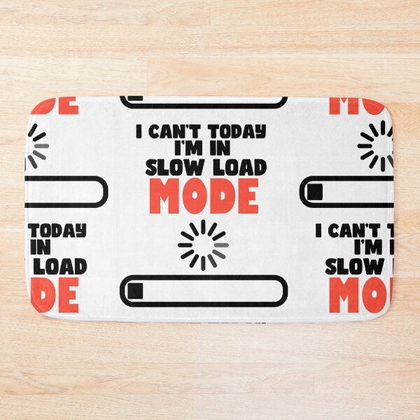 Item preview, I Can’t Today, I’m in Slow Load Mode designed and sold by Rawecz Studio.