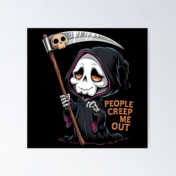 Item preview, Funny Grim Reaper People Creep Me Out designed and sold by PlanetMarker.