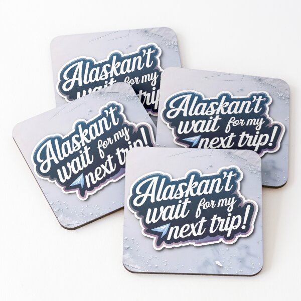 Item preview, Alaskan't Wait For My Next Trip Alaska Quote designed and sold by TheArtOfPat.