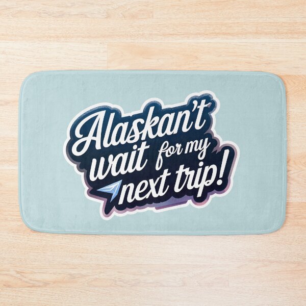 Item preview, Alaskan't Wait For My Next Trip Alaska Quote designed and sold by TheArtOfPat.
