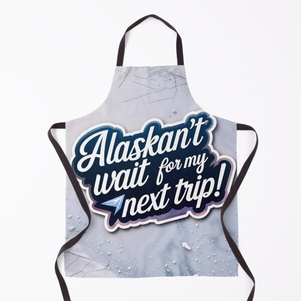 Item preview, Alaskan't Wait For My Next Trip Alaska Quote designed and sold by TheArtOfPat.