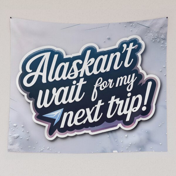 Item preview, Alaskan't Wait For My Next Trip Alaska Quote designed and sold by TheArtOfPat.