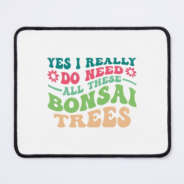 Item preview, Funny Bonsai Tree Lover Gift - Yes I Really Do Need All These Bonsai Trees designed and sold by teez4dayz.