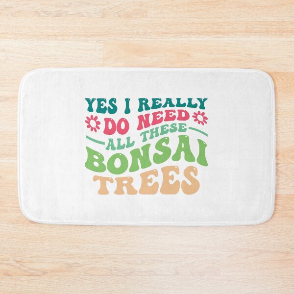 Item preview, Funny Bonsai Tree Lover Gift - Yes I Really Do Need All These Bonsai Trees designed and sold by teez4dayz.