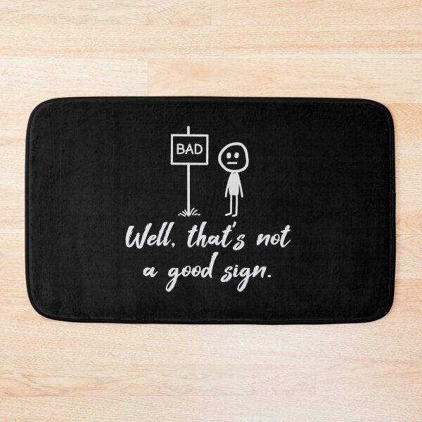 Item preview, Well, that's not a good sign designed and sold by VinsendDraconi.
