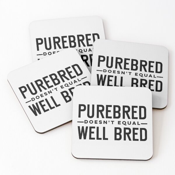 Item preview, Purebred Doesn't Equal Well Bred designed and sold by hautehub.