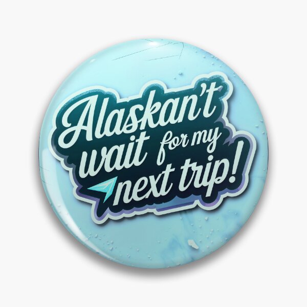 Item preview, Alaskan't Wait For My Next Trip Alaska Quote designed and sold by TheArtOfPat.