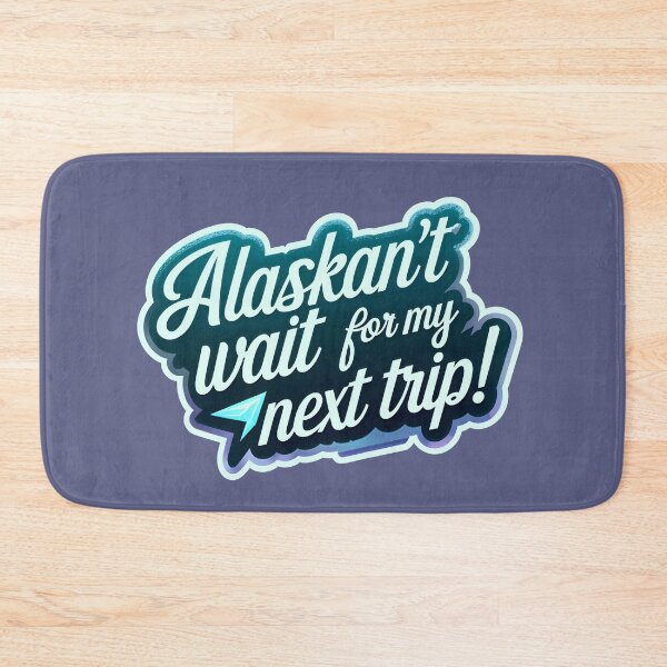 Item preview, Alaskan't Wait For My Next Trip Alaska Quote designed and sold by TheArtOfPat.